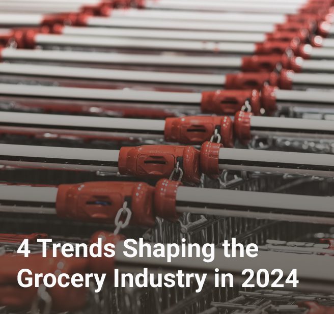 4 Trends Shaping the Grocery Industry in 2024