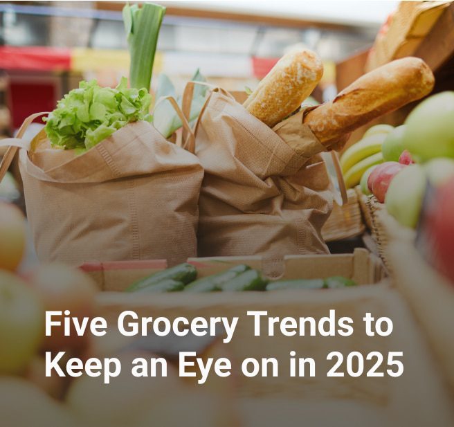 Five Grocery Trends to Keep an Eye on in 2025