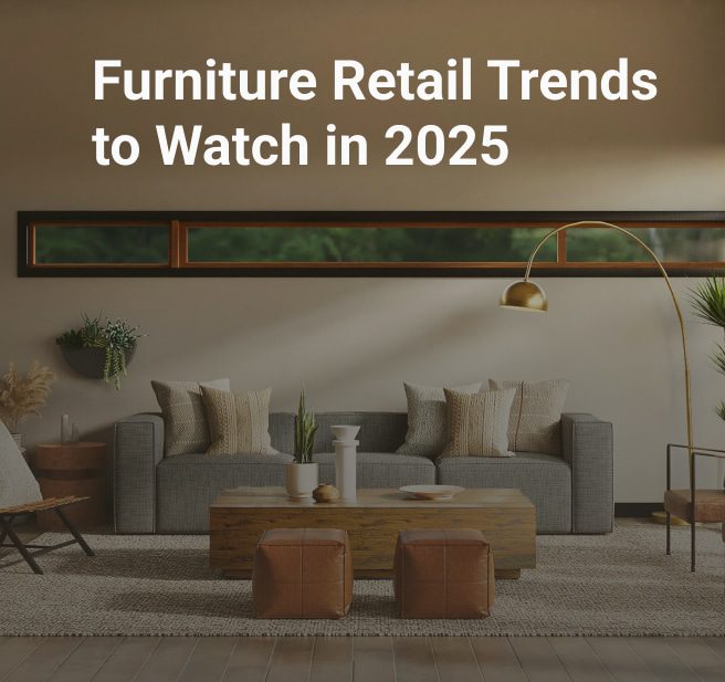 Furniture Retail Trends to Watch in 2025