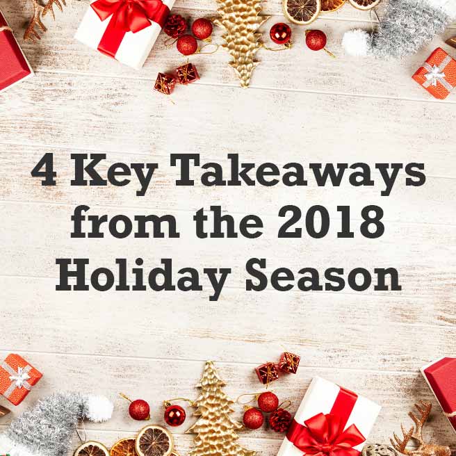 4 Key Takeaways from the 2018 Holiday Season