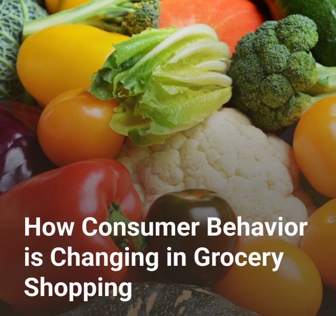 How Consumer Behavior is Changing in Grocery Shopping