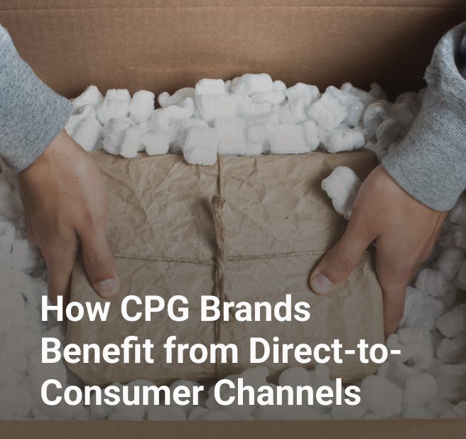 How CPG Brands Benefit from Direct-to-Consumer Channels