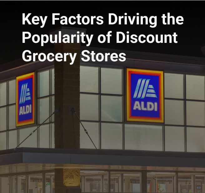 Key Factors Driving the Popularity of Discount Grocery Stores