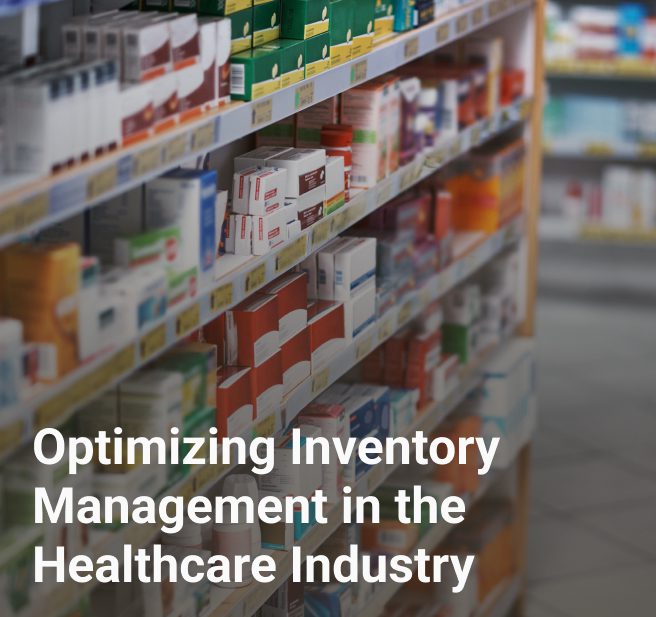 Optimizing Inventory Management in the Healthcare Industry