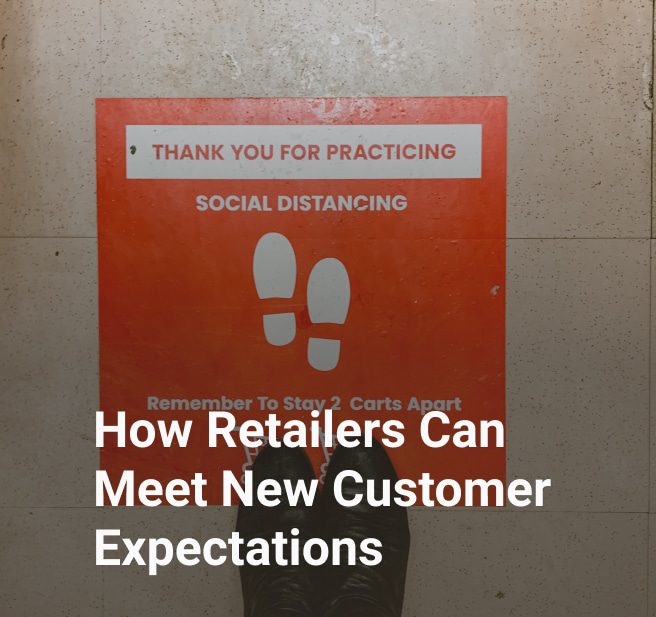 How Retailers Can Meet New Customer Expectations