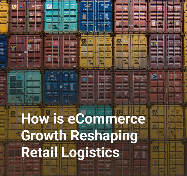How is eCommerce Growth Reshaping Retail Logistics