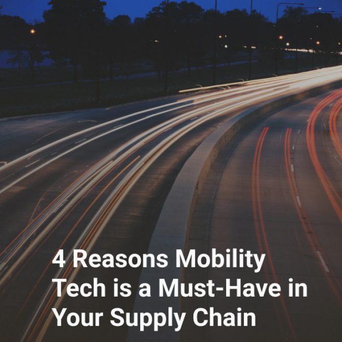 4 Reasons Mobility Tech is a Must-Have in Your Supply Chain