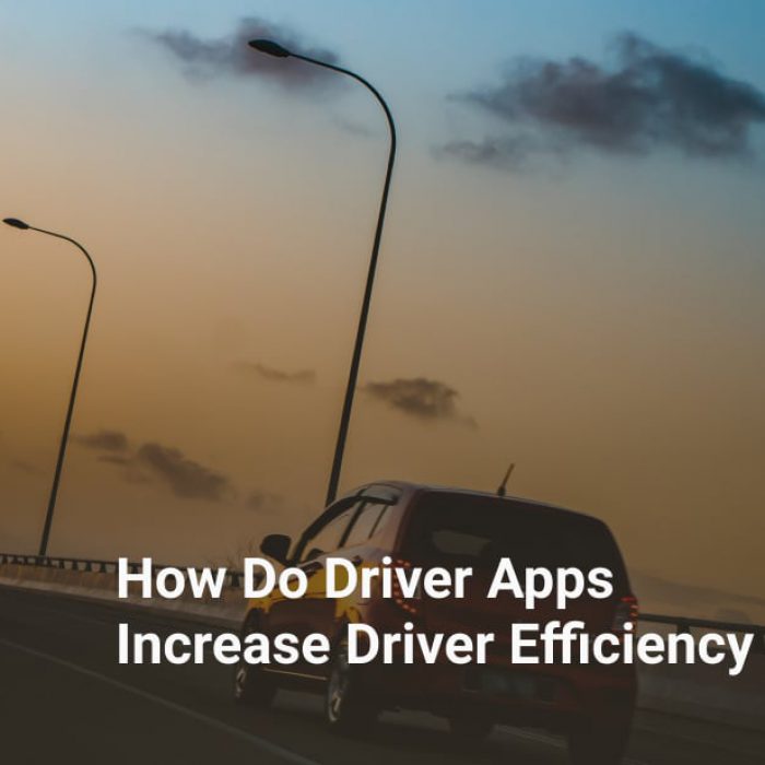 How Do Driver Apps Increase Driver Efficiency