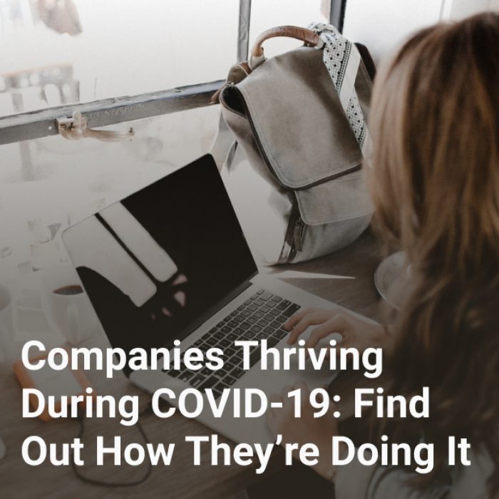 Companies Thriving During COVID-19: Find Out How They’re Doing It