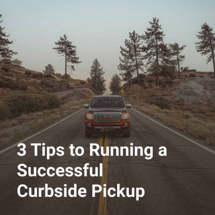3 Tips to Running a Successful Curbside Pickup