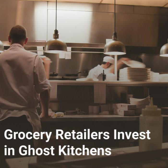 Grocery Retailers Invest in Ghost Kitchens