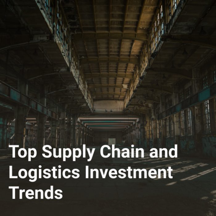 Top Supply Chain and Logistics Investment Trends