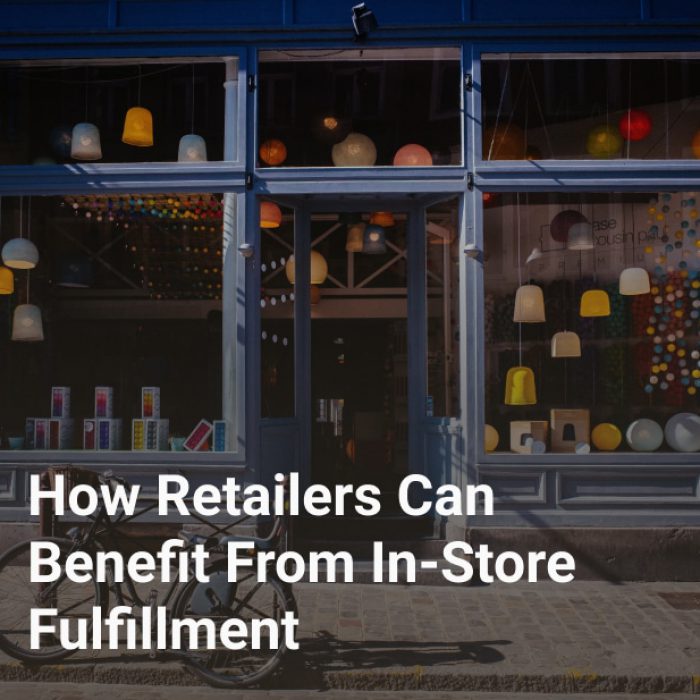 How Retailers Can Benefit From In-Store Fulfillment