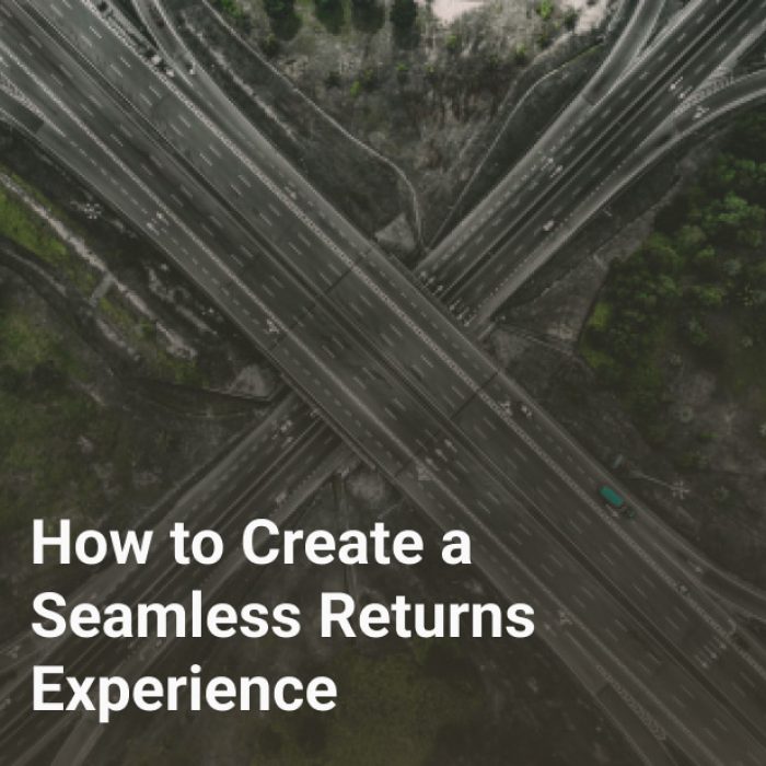 How to Create a Seamless Returns Experience