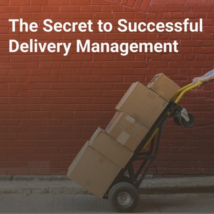 The Secret to Successful Delivery Management