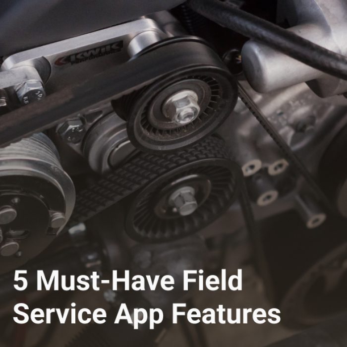 5 Must-Have Field Service App Features