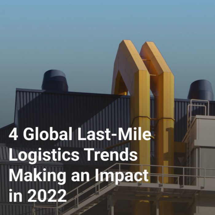 4 Global Last-Mile Logistics Trends Making an Impact in 2022
