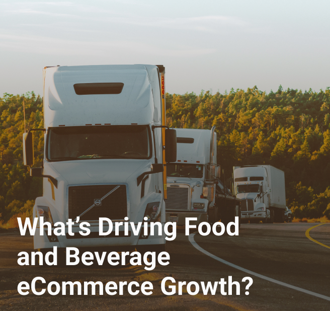 What’s Driving Food and Beverage eCommerce Growth?