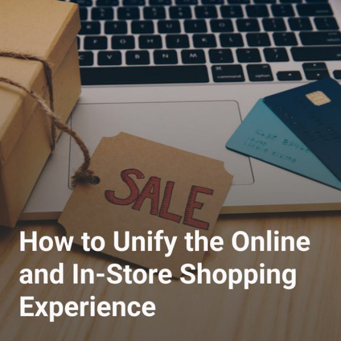 How to Unify the Online and In-Store Shopping Experience