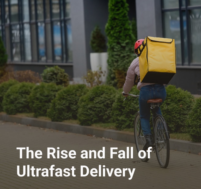The Rise and Fall of Ultrafast Delivery