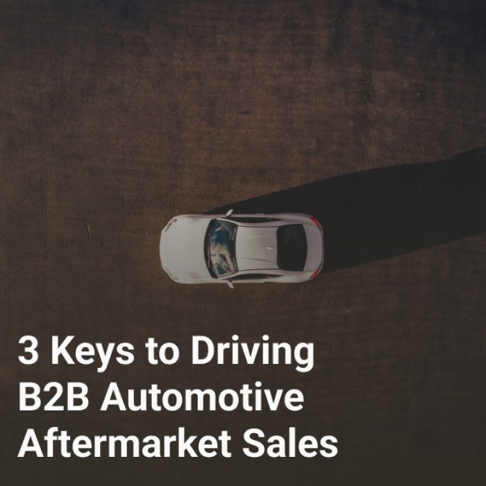 3 Keys to Driving B2B Automotive Aftermarket Sales
