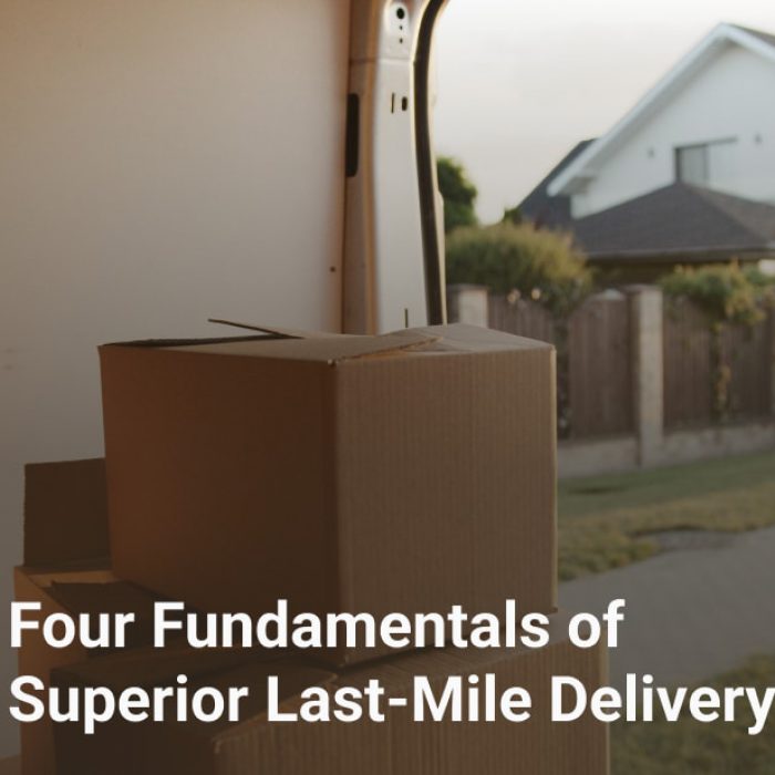 Four Fundamentals of Superior Last-Mile Delivery