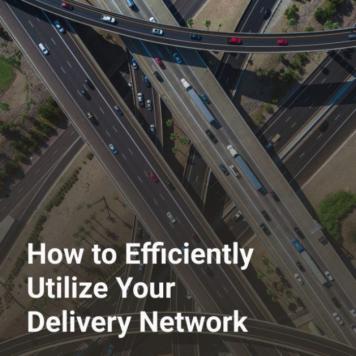 How to Efficiently Utilize Your Delivery Network