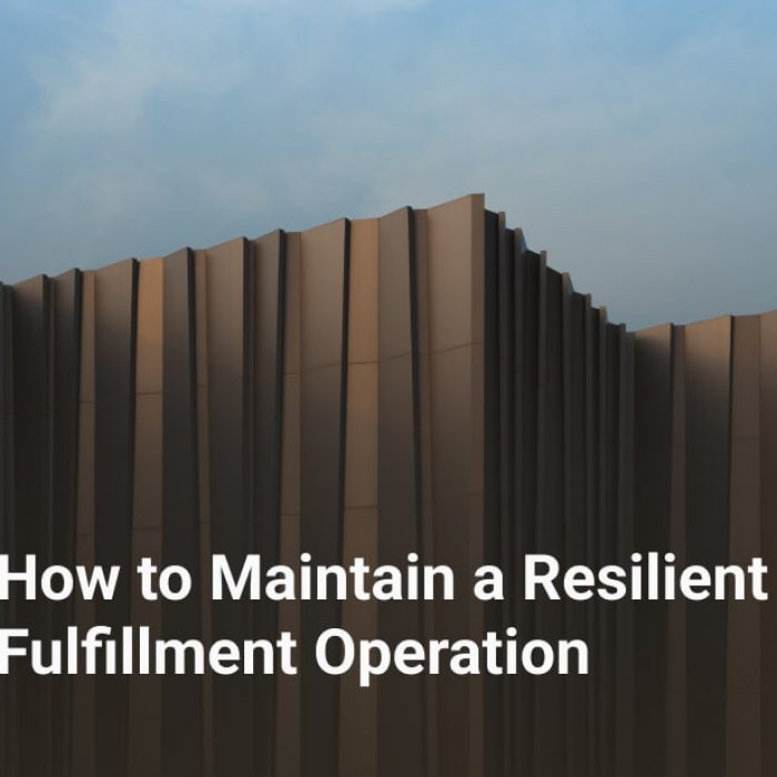 How to Maintain a Resilient Fulfillment Operation