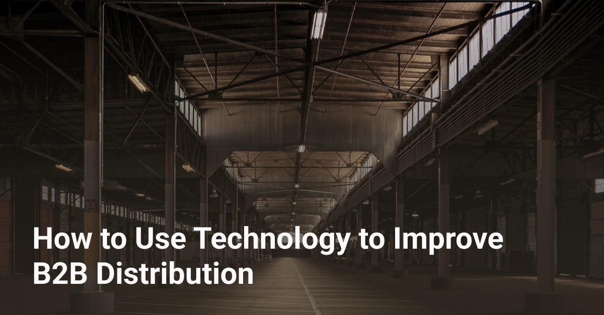 How to Use Technology to Improve B2B Distribution Bringoz