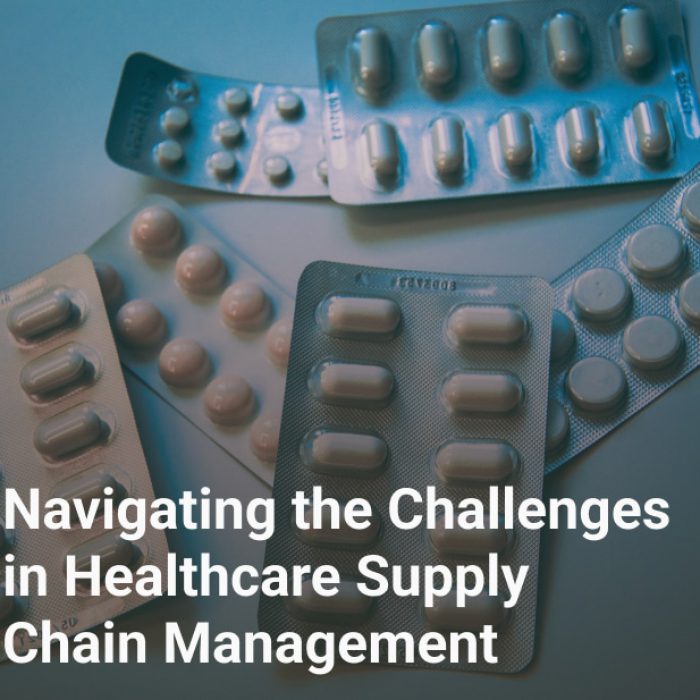 Navigating the Challenges in Healthcare Supply Chain Management