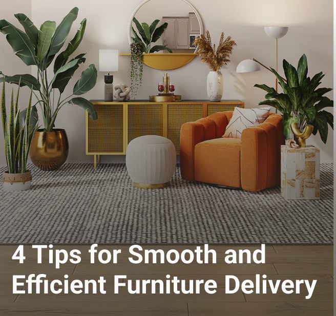 4 Tips for Smooth and Efficiency Furniture Delivery