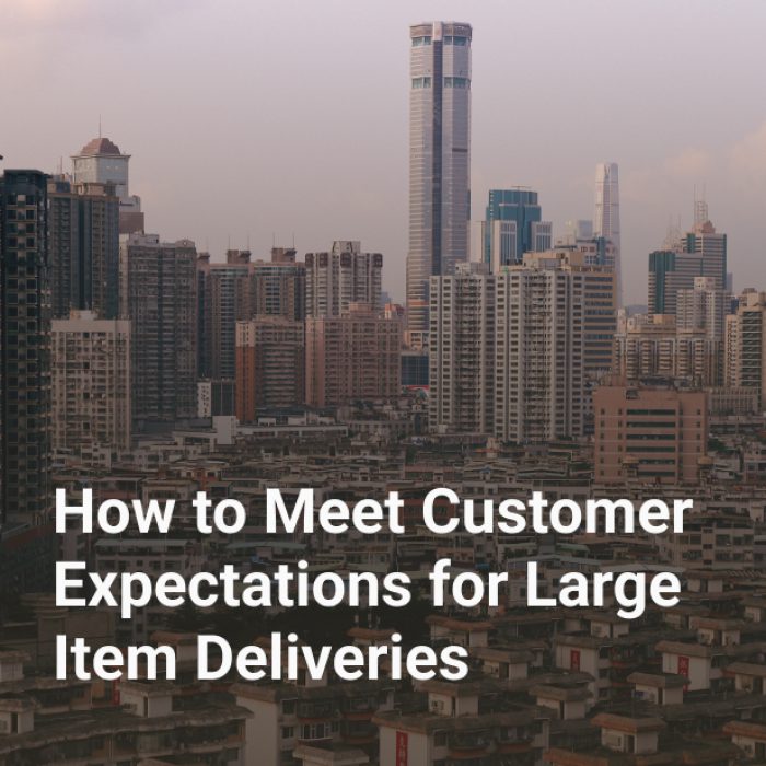 How to Meet Customer Expectations for Large Item Deliveries