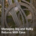 Managing Big and Bulky Returns With Ease