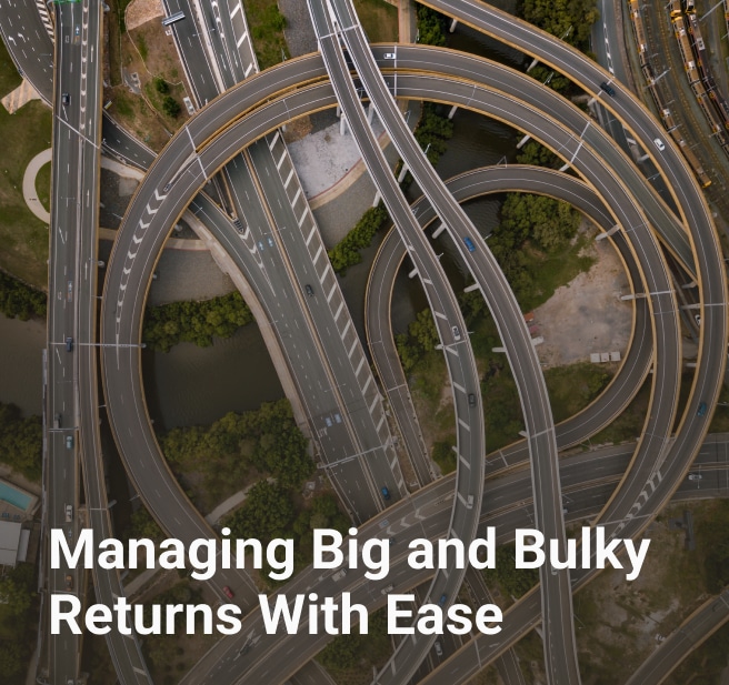 Managing Big and Bulky Returns With Ease