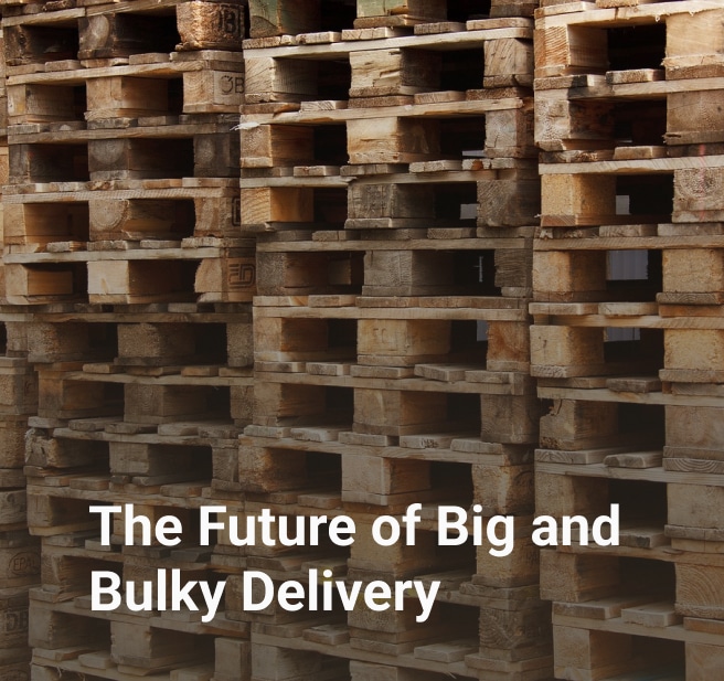 The Future of Big and Bulky Delivery