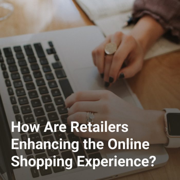 How Are Retailers Enhancing the Online Shopping Experience?