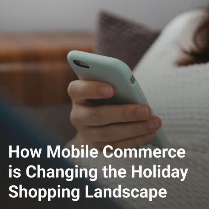 How Mobile Commerce is Changing the Holiday Shopping Landscape