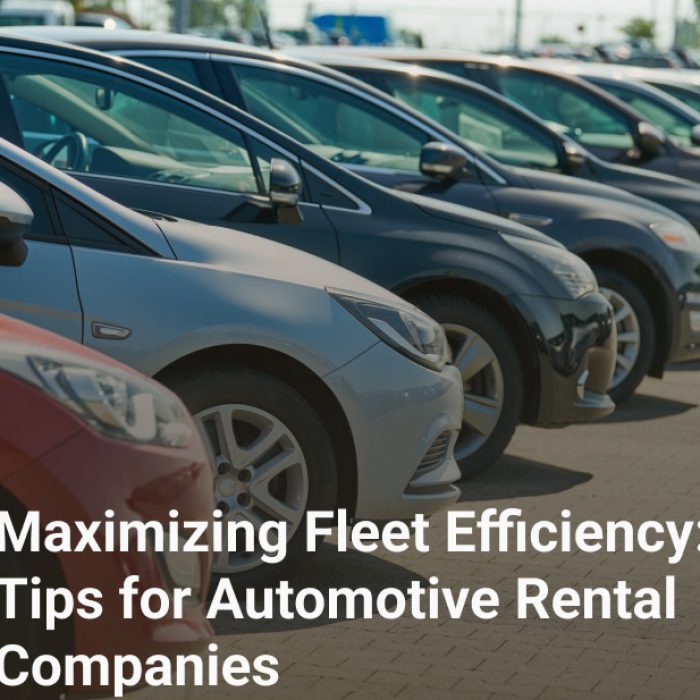 Maximizing Fleet Efficiency: Tips for Automotive Rental Companies