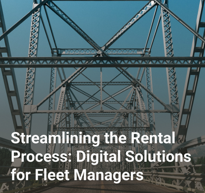 Streamlining the Rental Process: Digital Solutions for Fleet Managers