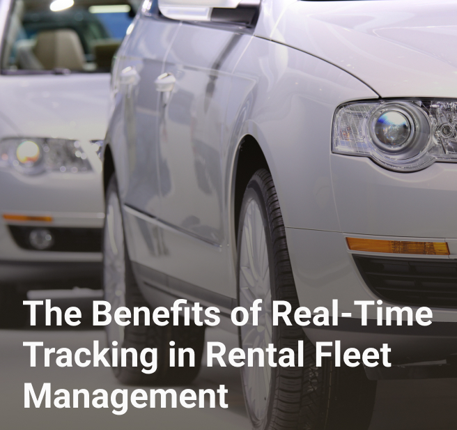 The Benefits of Real-Time Tracking in Rental Fleet Management