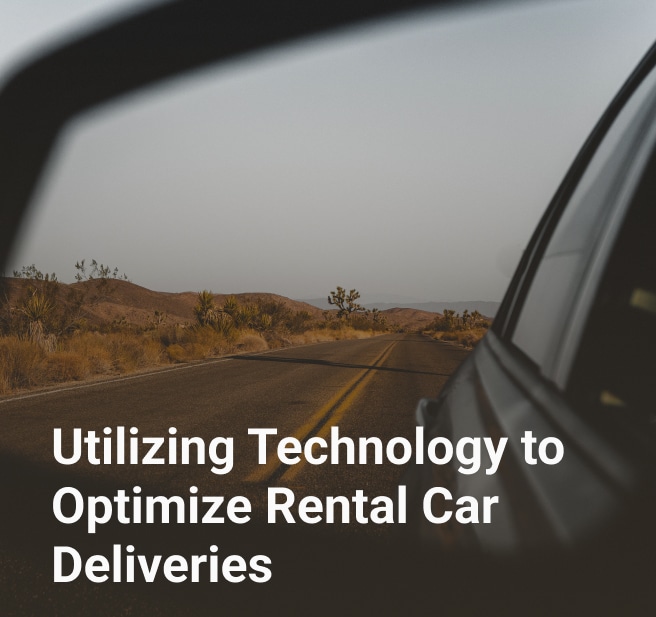 Utilizing Technology to Optimize Rental Car Deliveries