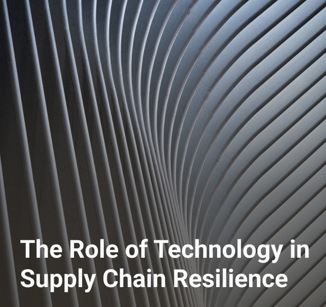 The Role of Technology in Supply Chain Resilience