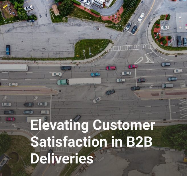Elevating Customer Satisfaction in B2B Deliveries