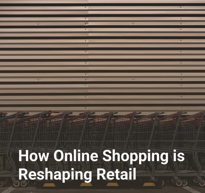 How Online Shopping is Reshaping Retail