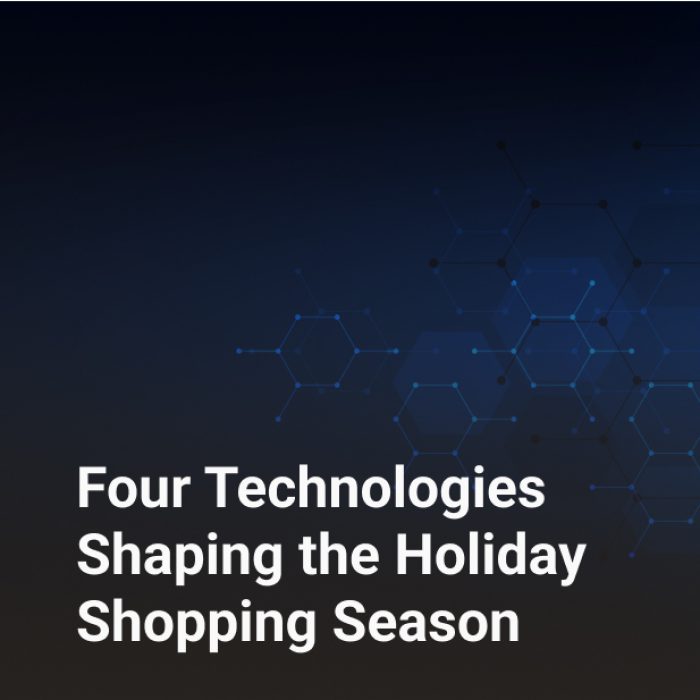 four technologies shaping the holiday shopping season
