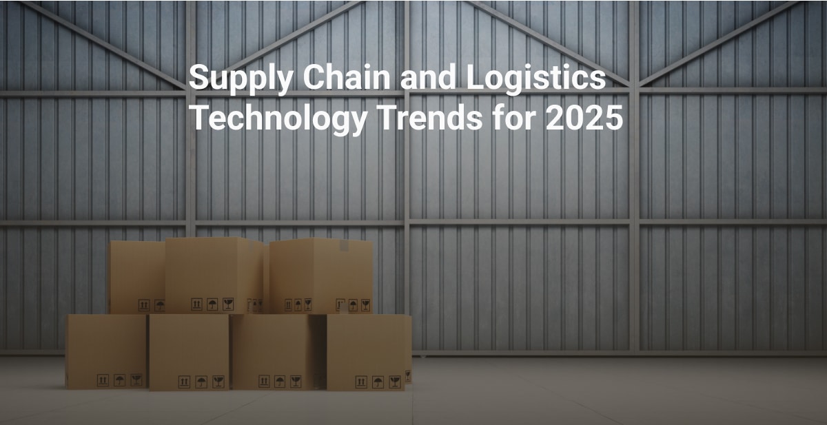 Supply Chain and Logistics Technology Trends for 2025 | Bringoz