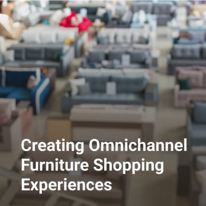 creating omnichannel furniture shopping experiences