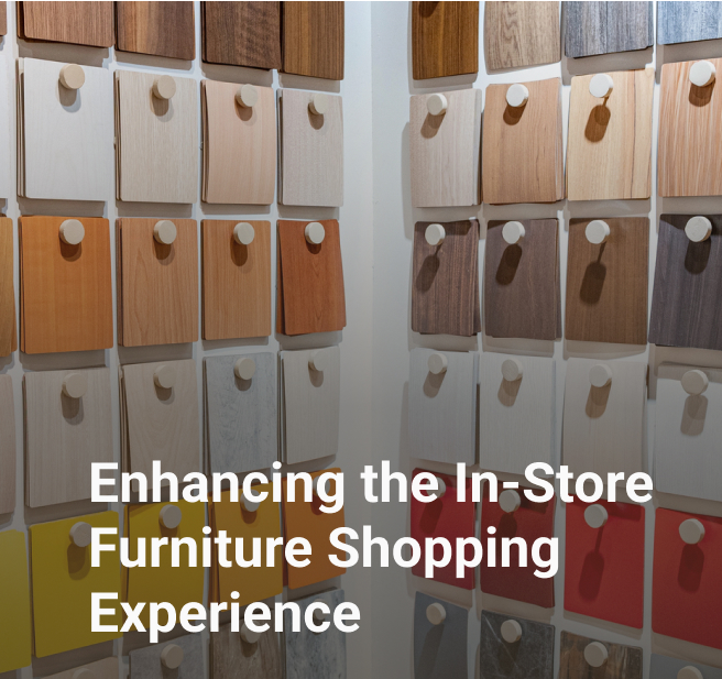 enhancing the in store furniture shopping experience