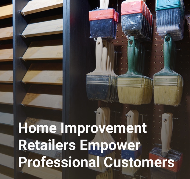 home improvement retailers empower professional customers