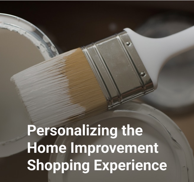 personalizing the home improvement shopping experience